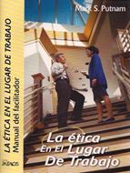 La Ética en el lugar de Trabajo - Manual del Facilitador (Rústica) [Libro]