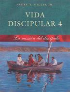 Vida Discipular 4: La Misión del Discípulo (Rústica) [Libro]