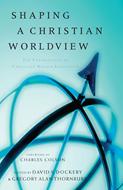 Shaping a Christian Worldview (eBook)