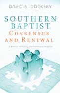 Southern Baptist Consensus and Renewal (eBook)