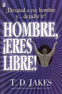Hombre, ¡eres libre!: Desatad a ese hombre… (Rústica) [Libro]