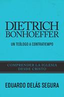 Dietrich Bonhoeffer: Un teólogo a contratiempo (eBook)