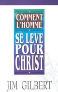 Comment l'homme se lève pour Christ