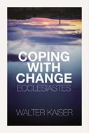 COPING WITH CHANGE - ECCLESIASTES