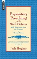 EXPOSITORY PREACHING WITH WORD PICTURES