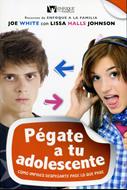 Pégate a tu adolescente (Rústica) [Libro]
