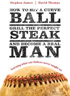How to Hit a Curveball, Grill the Perfect Steak, and Become a Real Man (eBook)