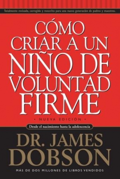 Cómo criar a un Niño de Voluntad Firme nueva edición