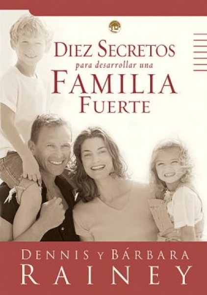 Diez Secretos para desarrollar una Familia Fuerte