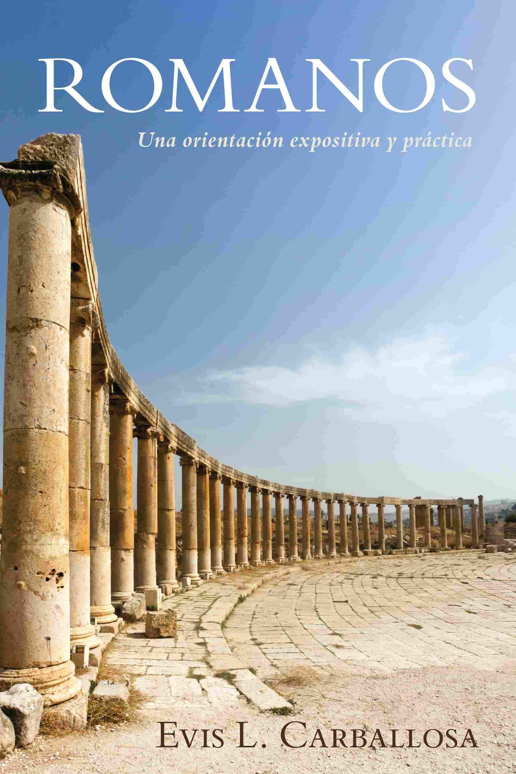 Romanos: Una orientacion expositiva y práctica