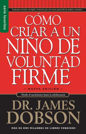 Cómo criar a un Niño de Voluntad Firme