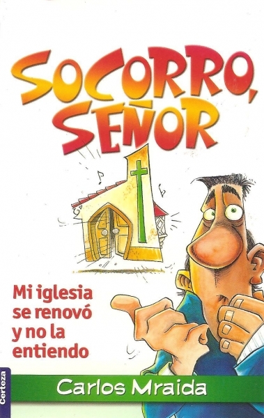 Socorro, Señor: Mi iglesia se renovó y no la entiendo