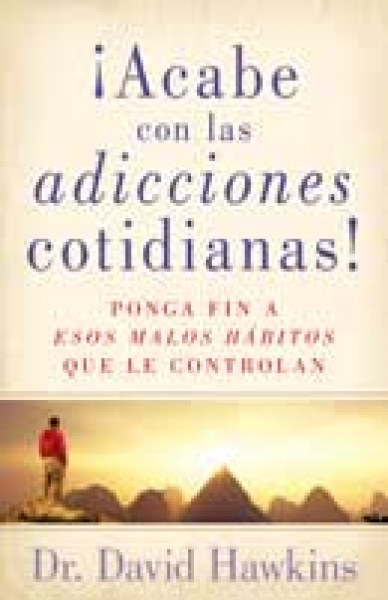 ¡Acabe con las Adicciones Cotidianas!