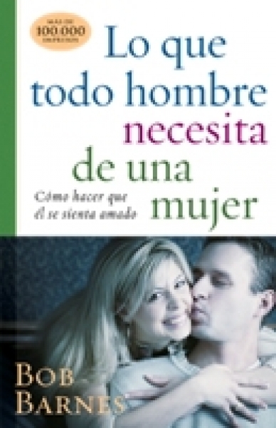 Lo que todo Hombre necesita de una Mujer