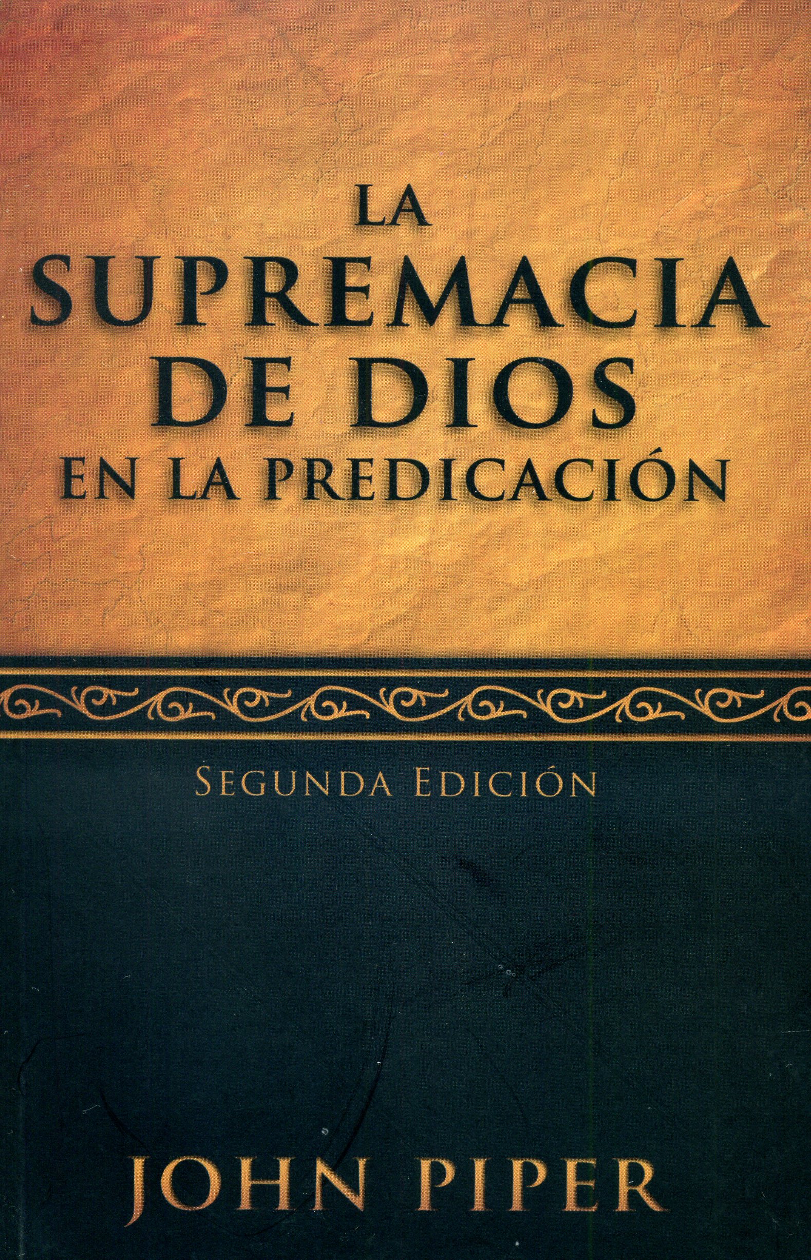 La supremacia de Dios en la predicación - Segunda edición