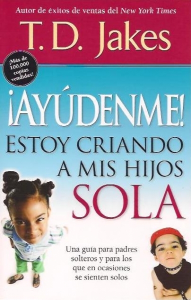 ¡Ayúdenme! Estoy criando a mis Hijos Sola