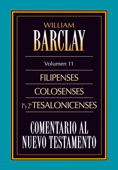 Comentario al Nuevo Testamento Vol. 11 -  Filipenses, Colosenses, 1 y 2 Tesalonicenses