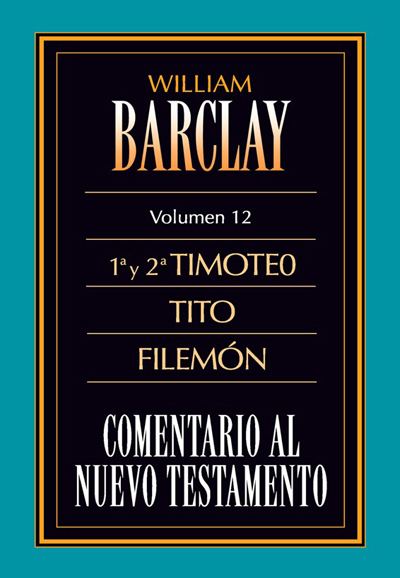 Comentario al Nuevo Testamento Vol. 12 - 1 y 2 Tim., Tito, Fil.