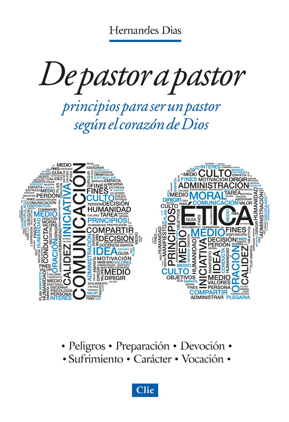 De Pastor a Pastor. Principios para ser un pastor según el corazón de Dios