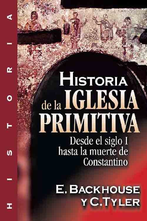Historia de la iglesia primitiva: Desde el siglo I hasta la muerte de Constantino