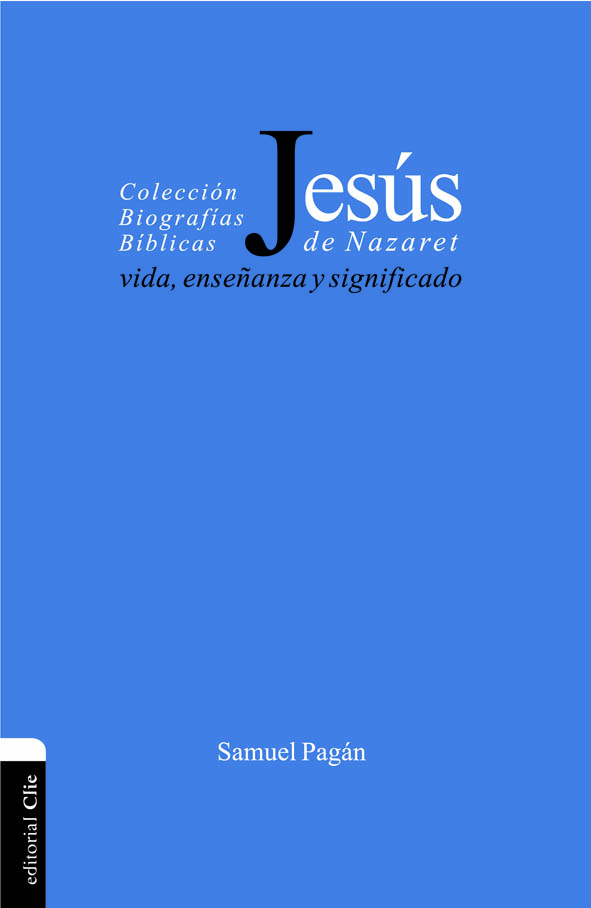 Jesús de Nazaret: vida, enseñanza y significado