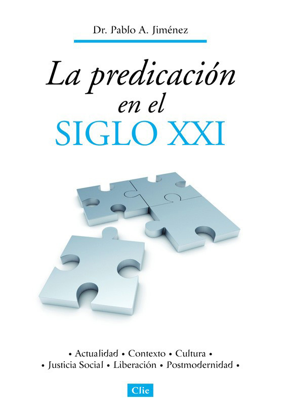 La predicación en el siglo XXI. Actualidad, Contexto, Cultura, Justicia Social, Liberación, Postmodernidad