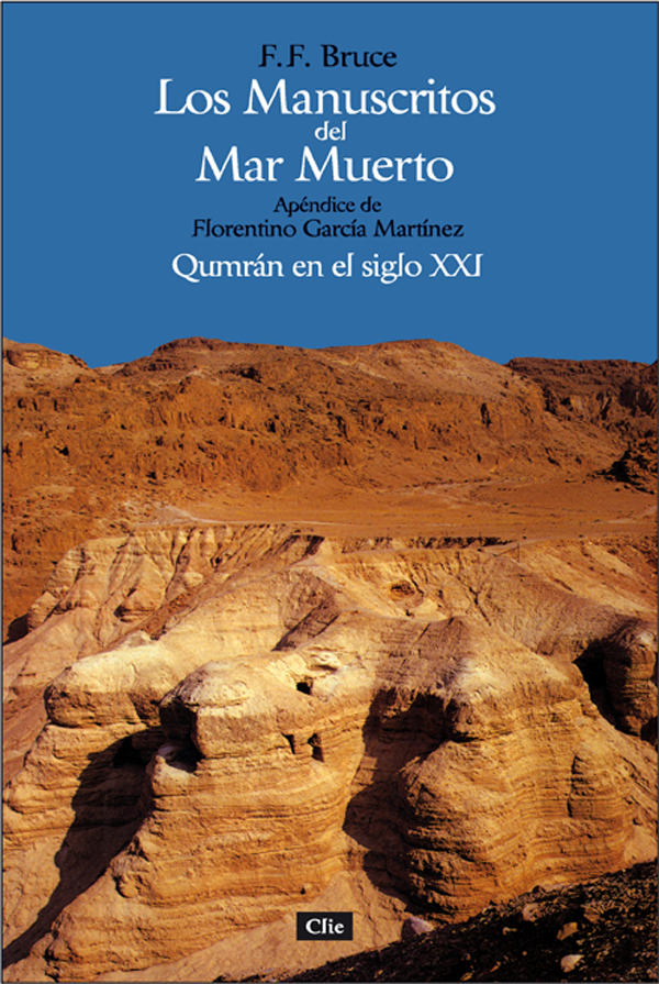 Los manuscritos del Mar Muerto. Qumrán en el siglo XXI.