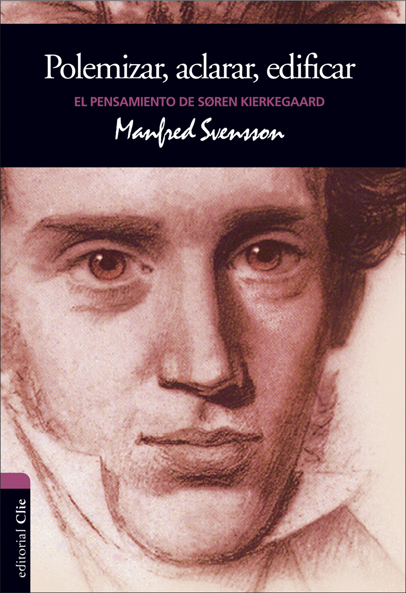 Polemizar, Aclarar, edificar. El pensamiento de Soren Kierkegaard