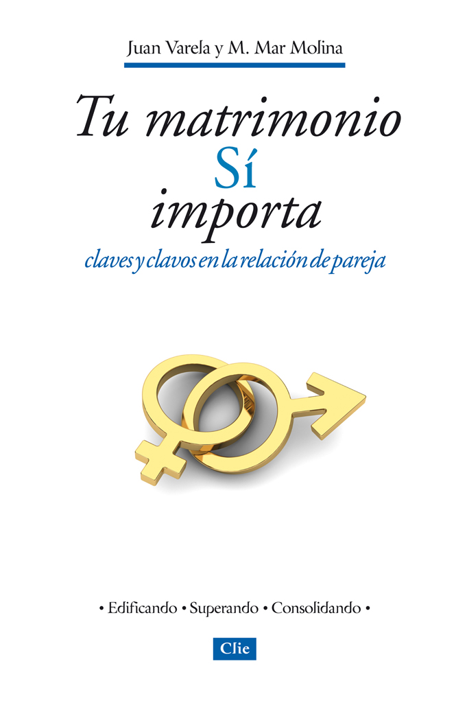 Tu matrimonio sí importa. Claves y clavos en la relación de pareja