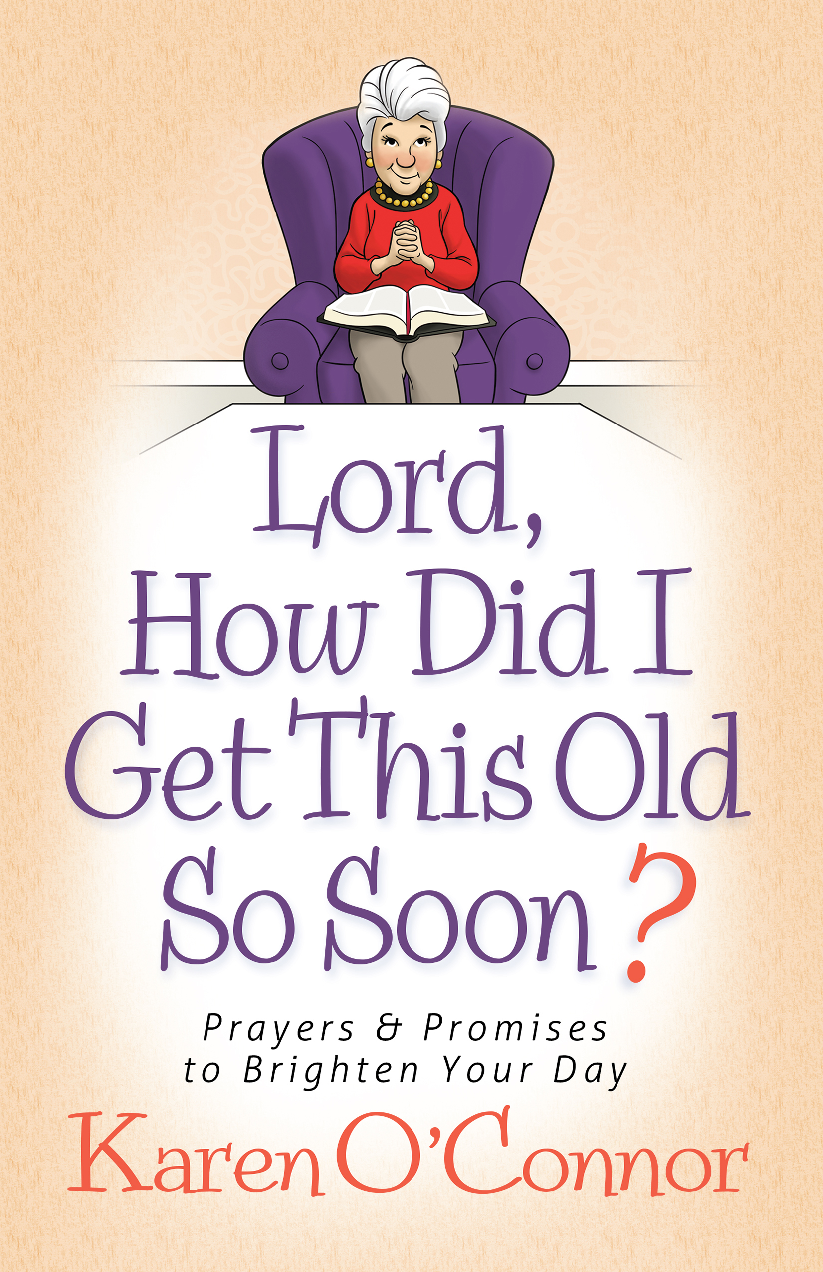 Lord, How Did I Get This Old So Soon?