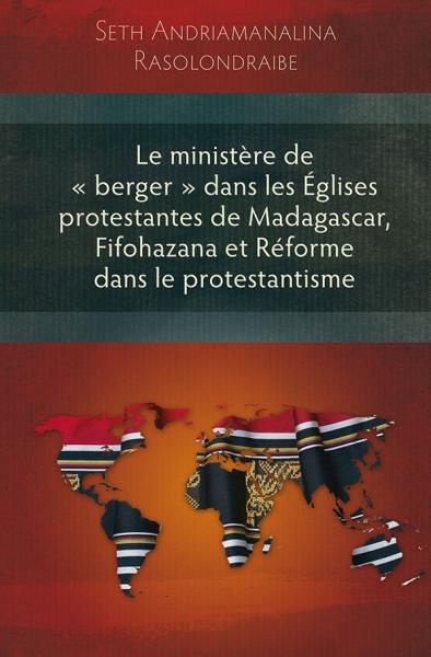Le ministère de "berger" dans les Églises protestantes de Madagascar, Fifohazana et Réforme dans le protestantisme