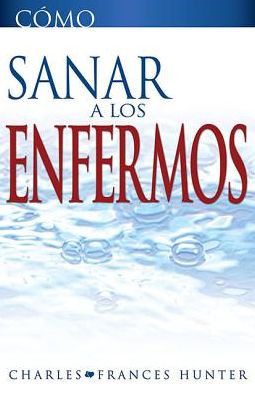 Cómo sanar a los enfermos