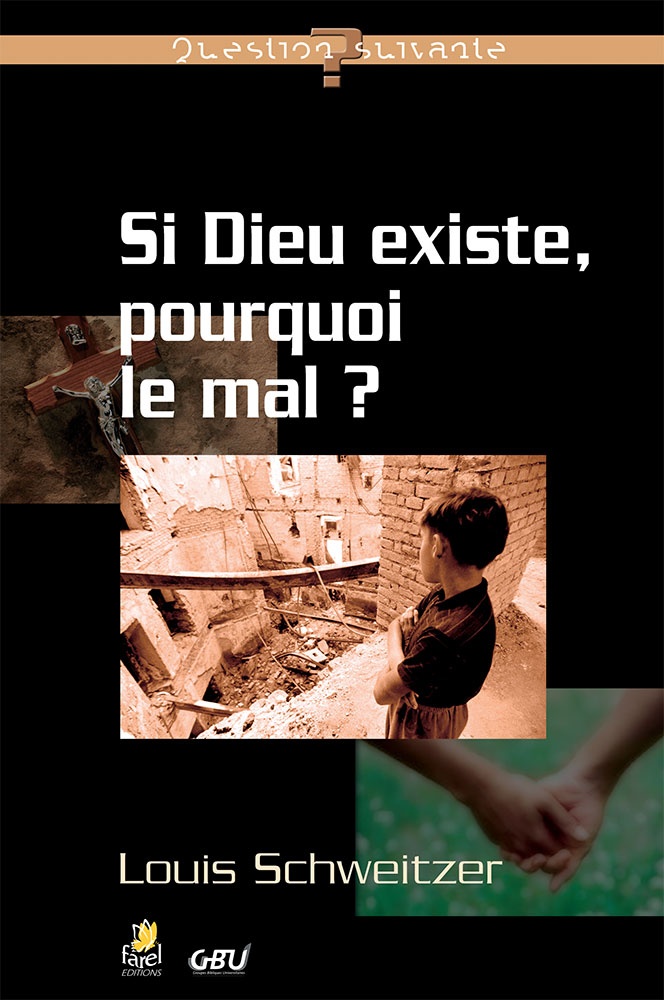 Si Dieu existe, pourquoi le mal ?