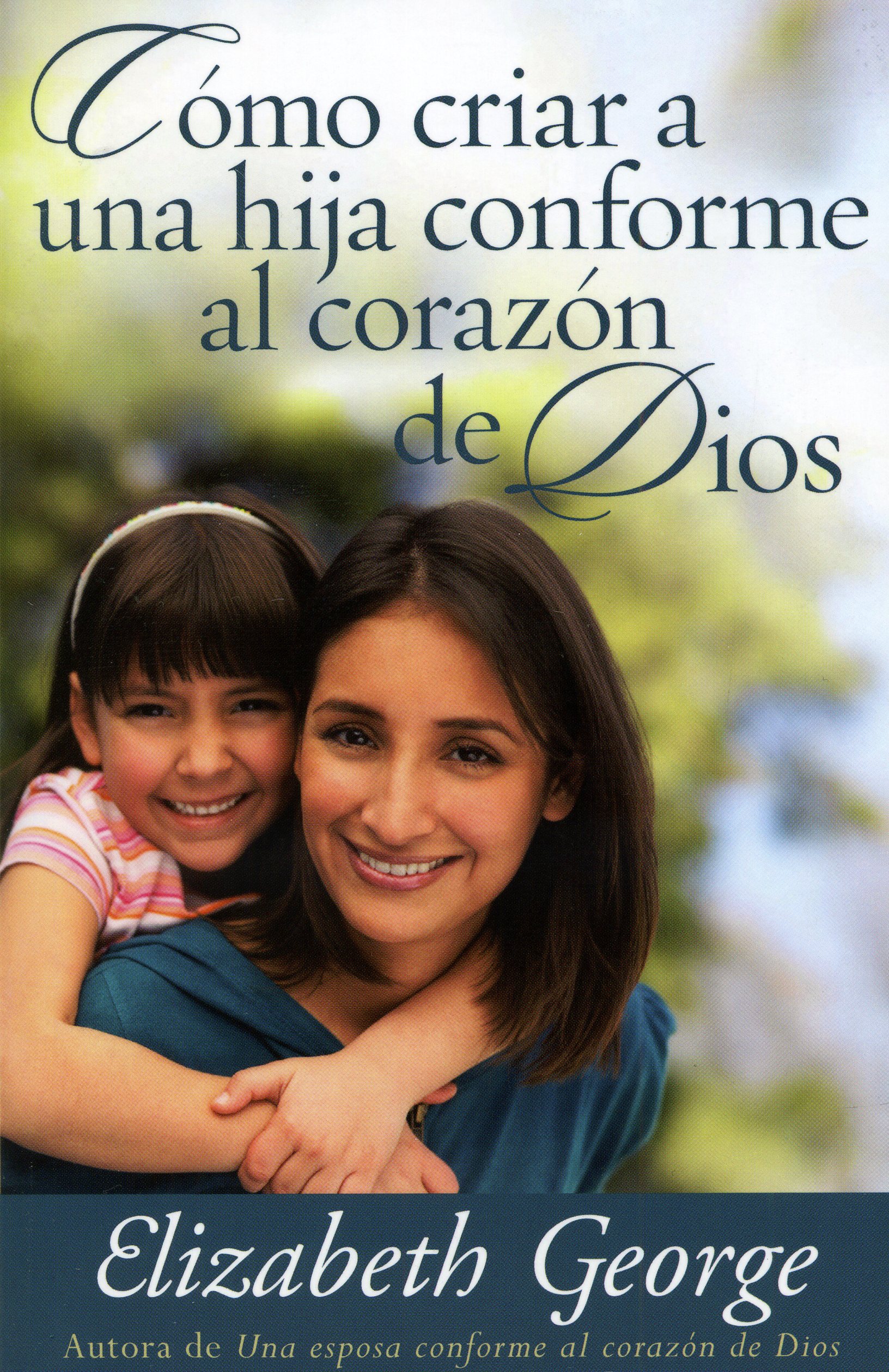 Cómo criar a una hija conforme al corazón de Dios