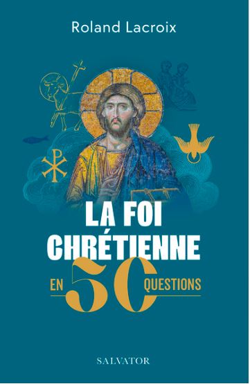 La foi chrétienne en 50 questions