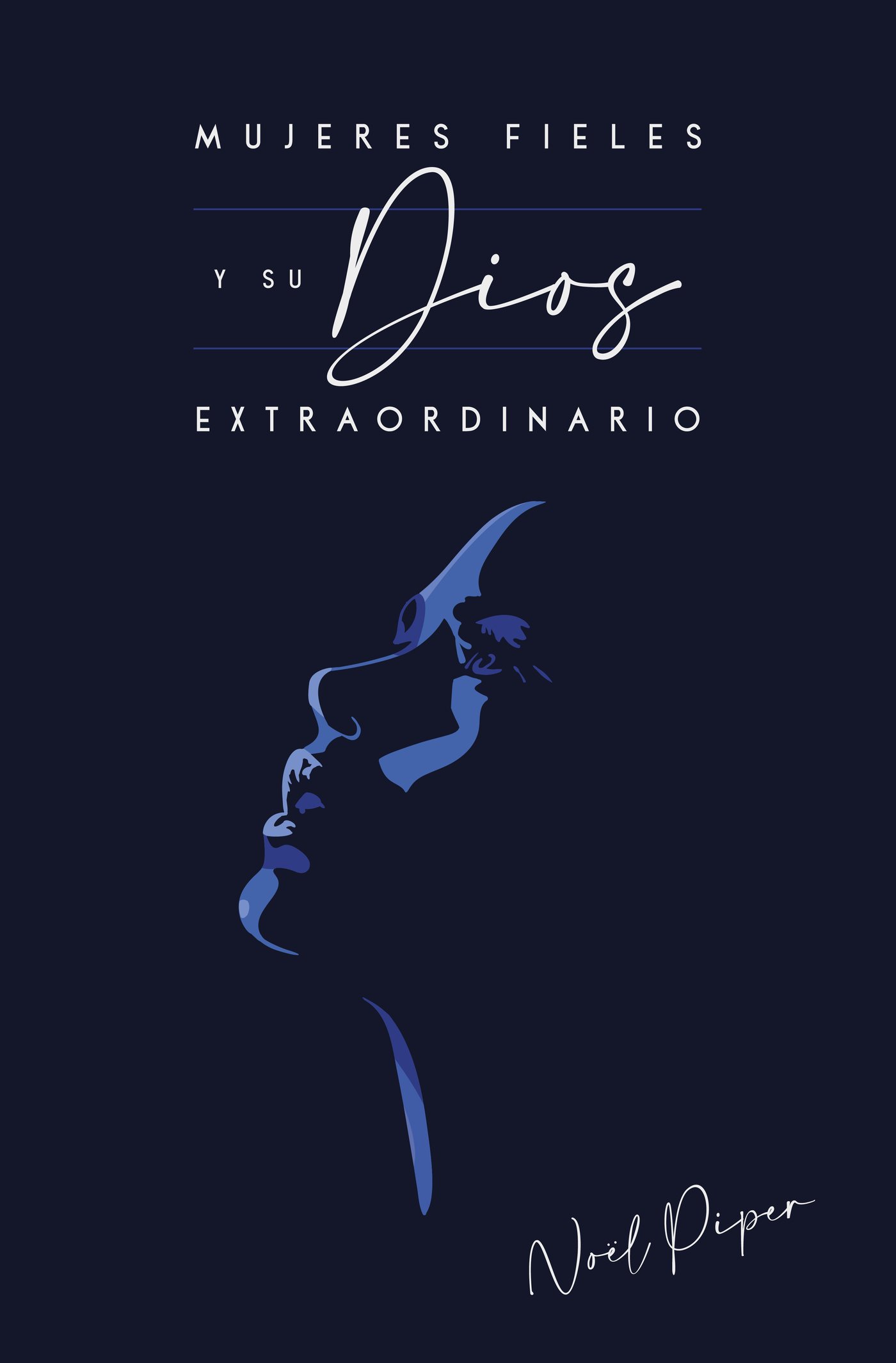 Mujeres Fieles y Su Dios Extraordinarios