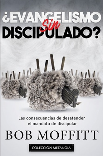 ¿Evangelismo Sin Discipulado?