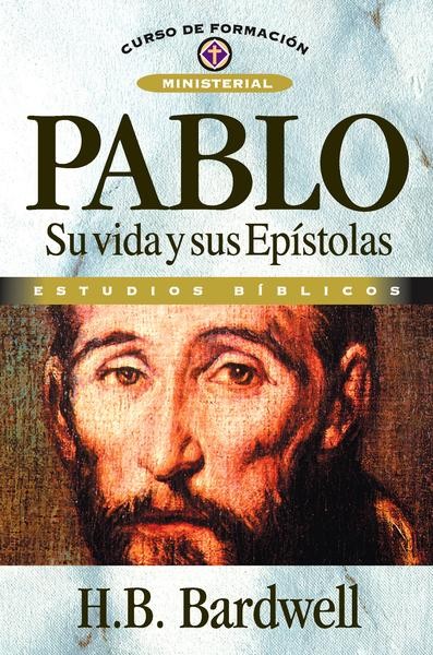 Pablo Su Vida y Sus Epístolas