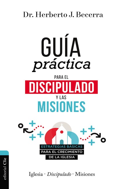 Guía Práctica Para el Discipulado y las Misiones