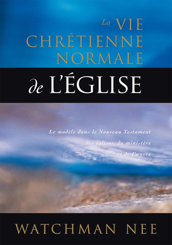 La vie chrétienne normale de l'Eglise