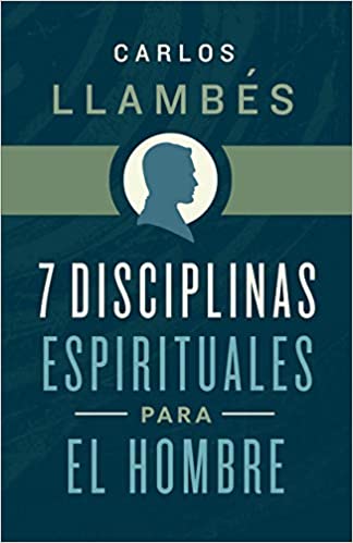 7 Disciplinas Espirituales para el Hombre