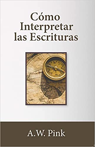 Cómo Interpretar las Escrituras