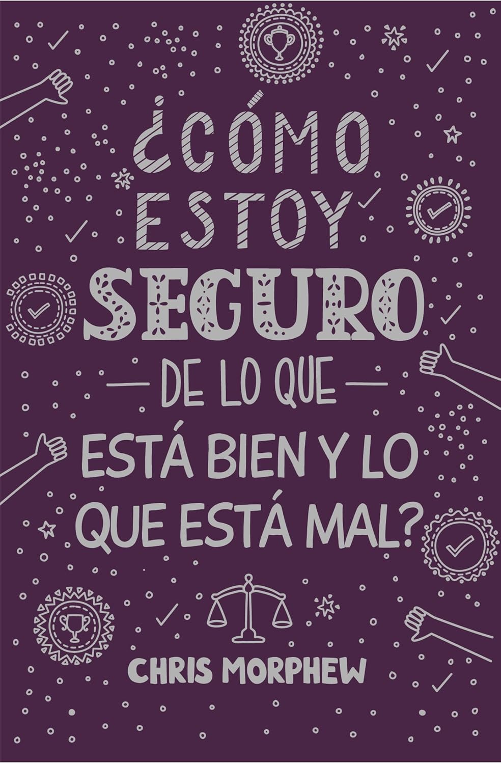 ¿Cómo Estoy Seguro de lo que Esta Bien?
