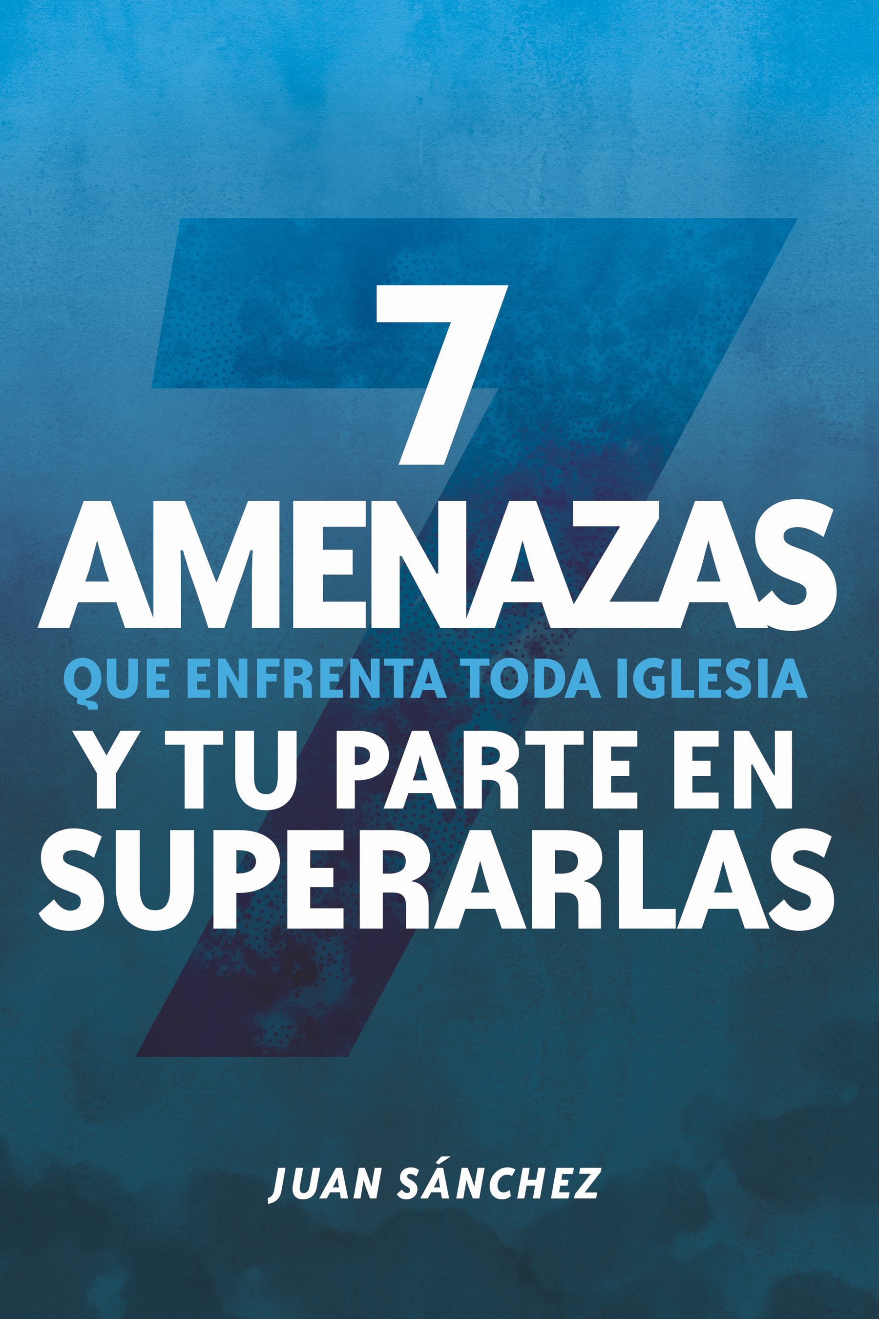 7 Amenazas Que Enfrenta Toda Iglesia