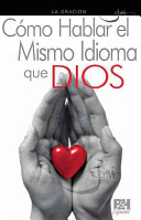 Como Hablar el Mismo Idioma que Dios