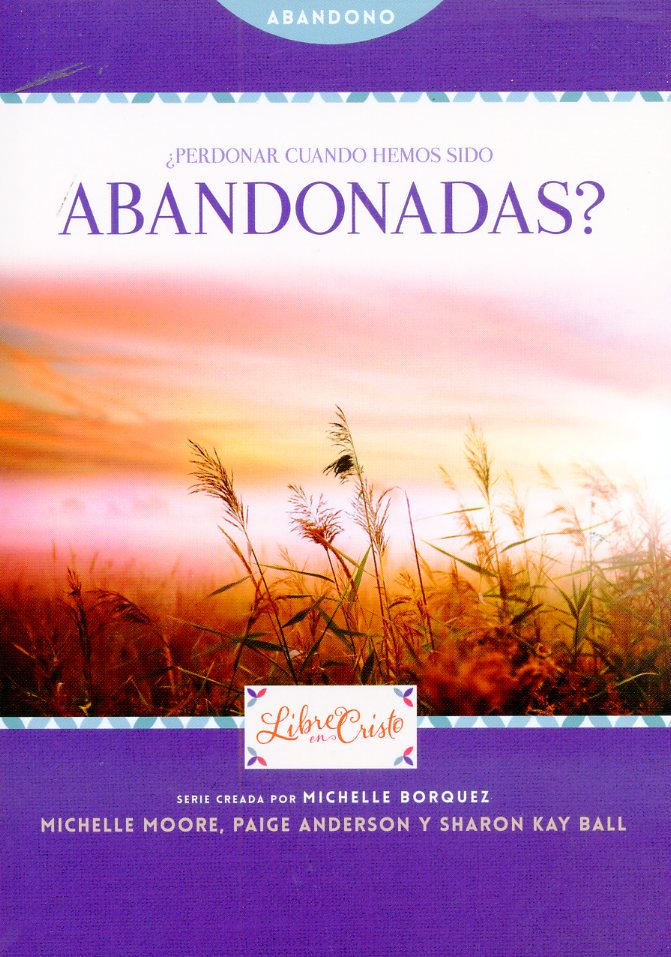 ¿Perdonar Cuando Hemos Sido Abandonadas?