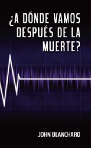 ¿A Donde Vamos Después de la Muerte?