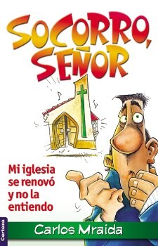 Socorro, Señor: Mi iglesia se renovó y no la entiendo