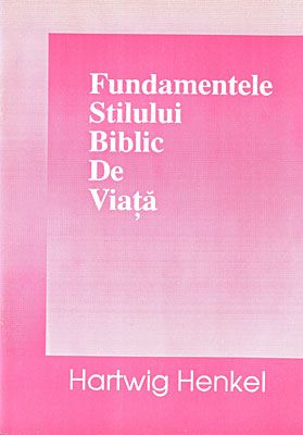 Fundamentele stilului biblic de viaţă