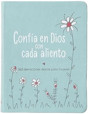 Confía en Dios con cada aliento: 365 devociones diarias para mujeres